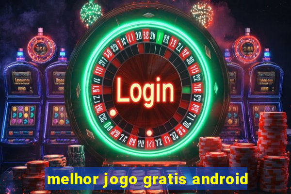 melhor jogo gratis android